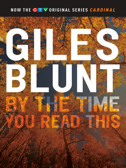 Title details for By the Time You Read This by Giles Blunt - Available